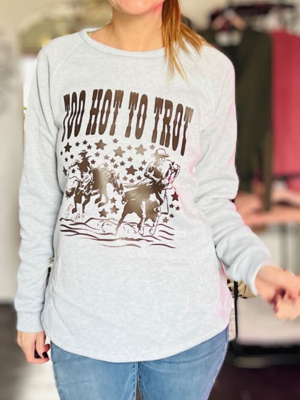 Too Hot To Trot Sweatshirt - Picture 1 of 5